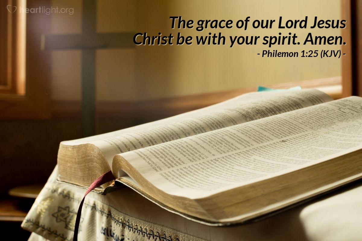 Illustration of Philemon 1:25 (KJV) — The grace of our Lord Jesus Christ be with your spirit. Amen.