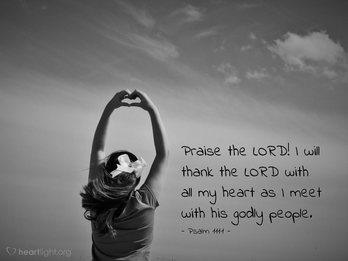 Illustration of Psalm 111:1 — Praise the Lord! I will thank the Lord with all my heart as I meet with his godly people.