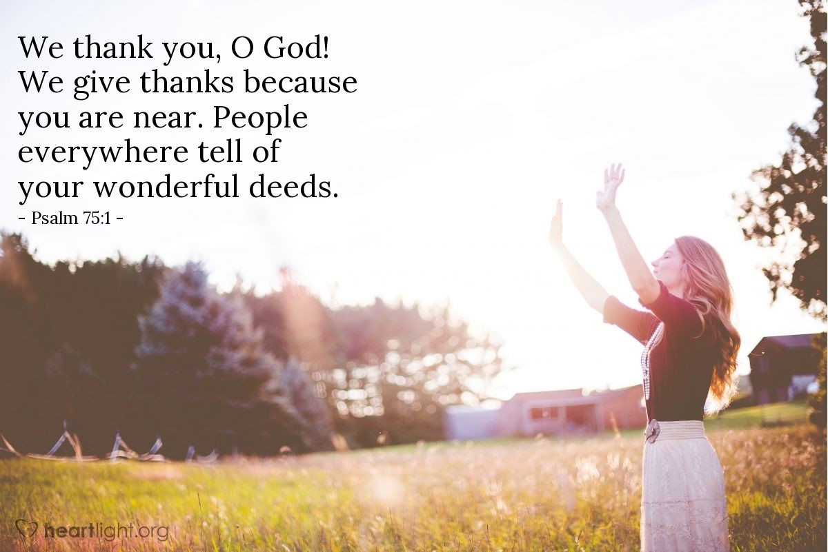 Illustration of Psalm 75:1 — We thank you, O God! We give thanks because you are near. People everywhere tell of your wonderful deeds.