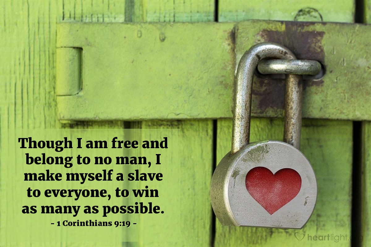 Illustration of 1 Corinthians 9:19 — Though I am free and belong to no man, I make myself a slave to everyone, to win as many as possible.