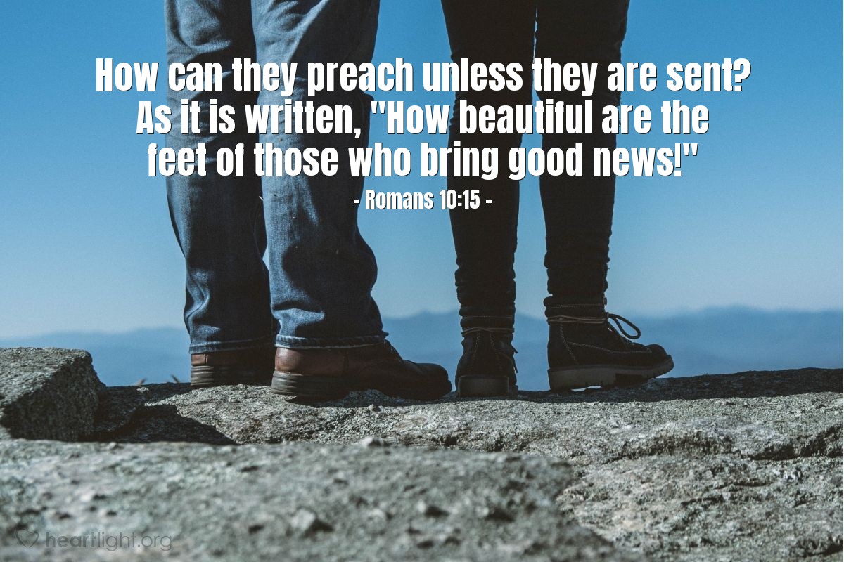 Illustration of Romans 10:15 — How can they preach unless they are sent? As it is written, "How beautiful are the feet of those who bring good news!"