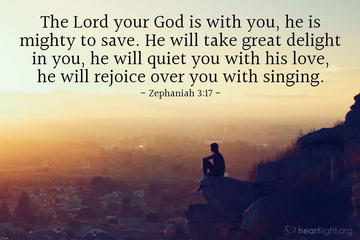 Illustration of Zephaniah 3:17 — The Lord your God is with you, he is mighty to save. He will take great delight in you, he will quiet you with his love, he will rejoice over you with singing.