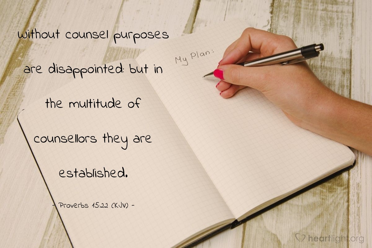 Illustration of Proverbs 15:22 (KJV) — Without counsel purposes are disappointed: but in the multitude of counsellors they are established.