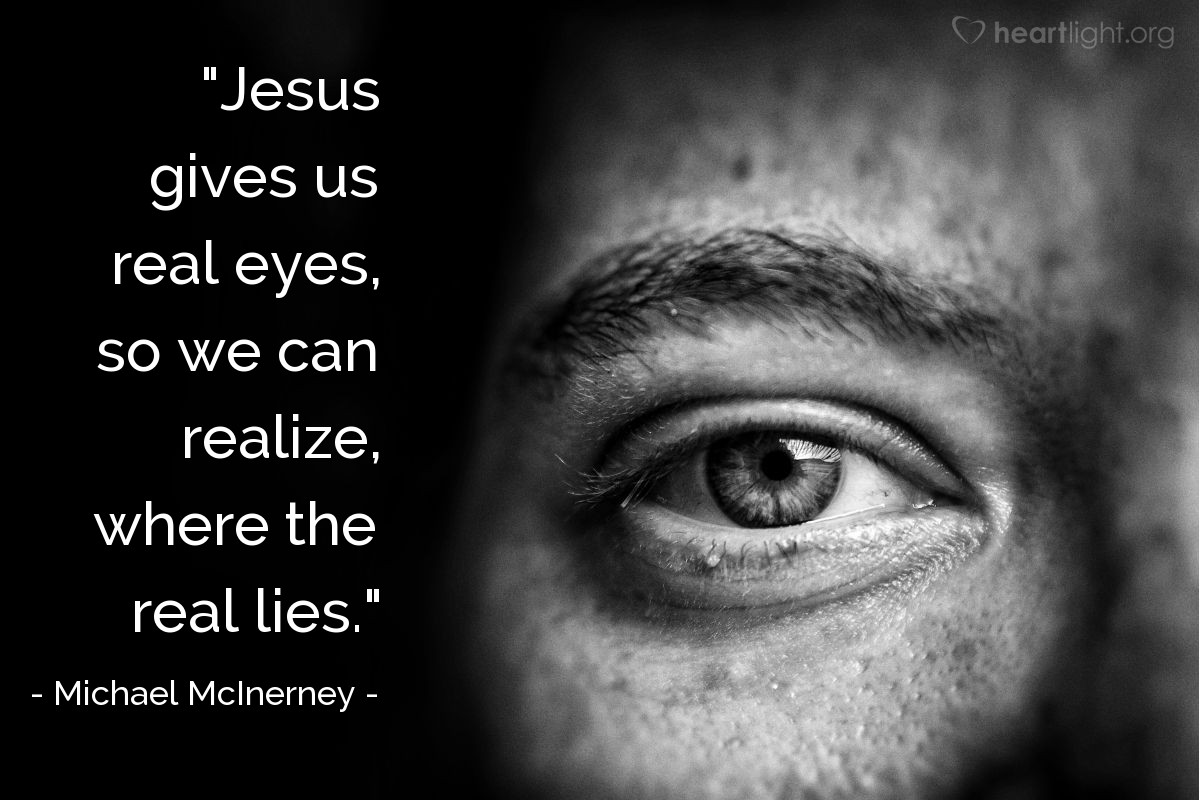 Illustration of Michael McInerney — "Jesus gives us real eyes, so we can realize, where the real lies."