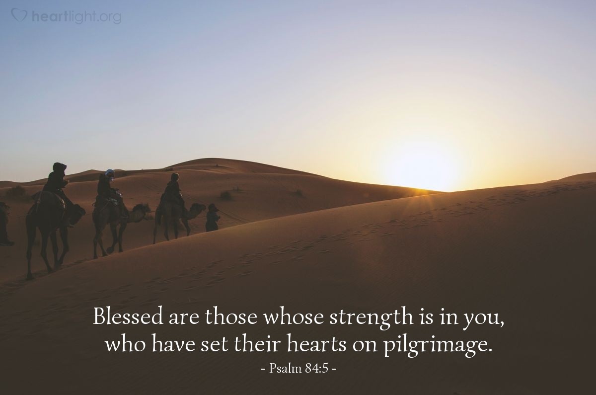 Illustration of Psalm 84:5 — Blessed are those whose strength is in you, who have set their hearts on pilgrimage.