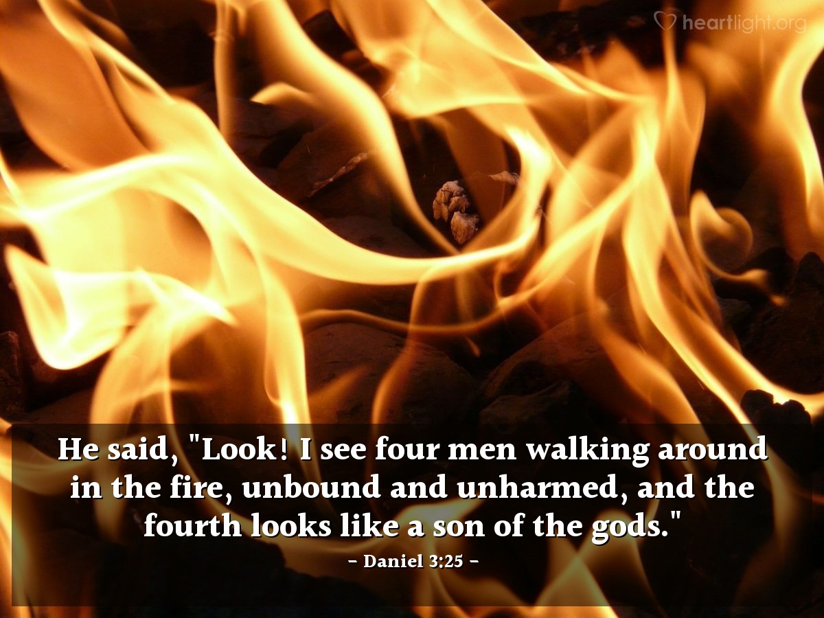 Illustration of Daniel 3:25 — [King Nebuchadnezzar, who had Shadrach, Meshach, and Abednego thrown into the furnace,] said, "Look! I see four men walking around in the fire, unbound and unharmed, and the fourth looks like a son of the gods." 