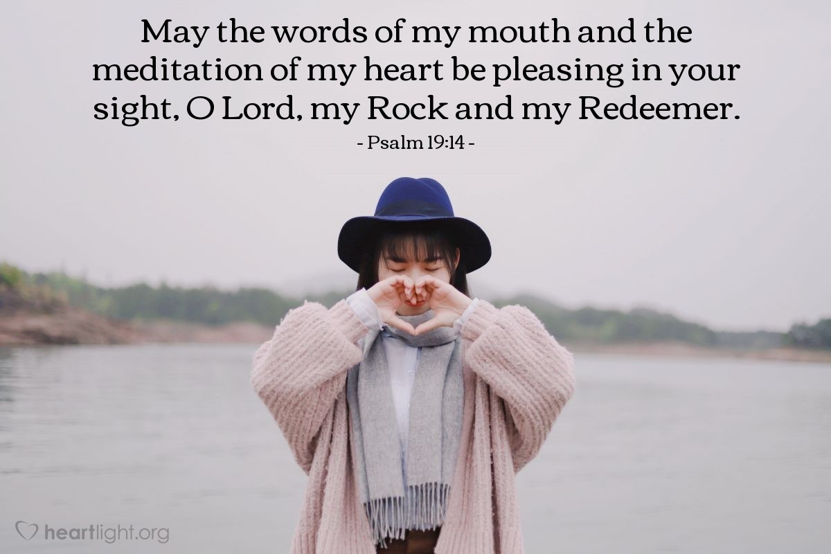 Illustration of Psalm 19:14 — May the words of my mouth and the meditation of my heart be pleasing in your sight, O Lord, my Rock and my Redeemer.