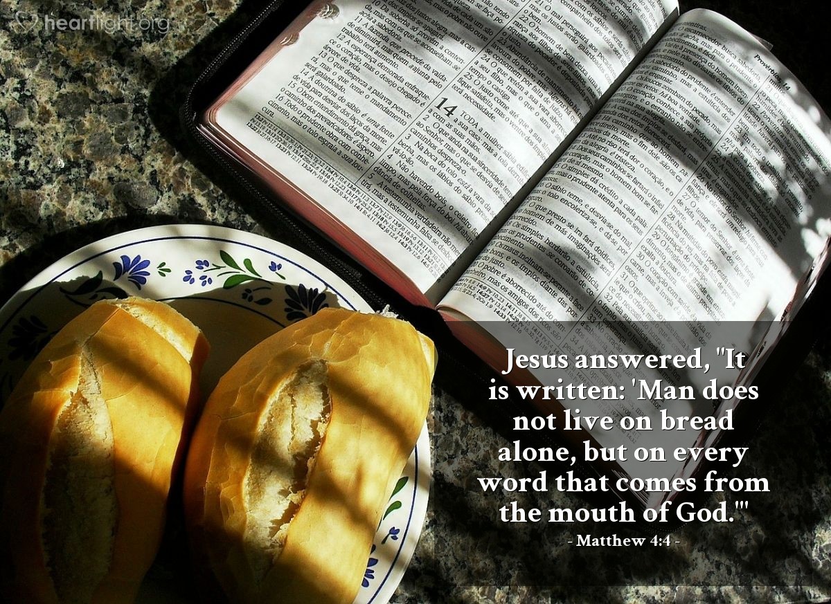 Illustration of Matthew 4:4 — Jesus answered, "It is written: 'Man does not live on bread alone, but on every word that comes from the mouth of God.'"