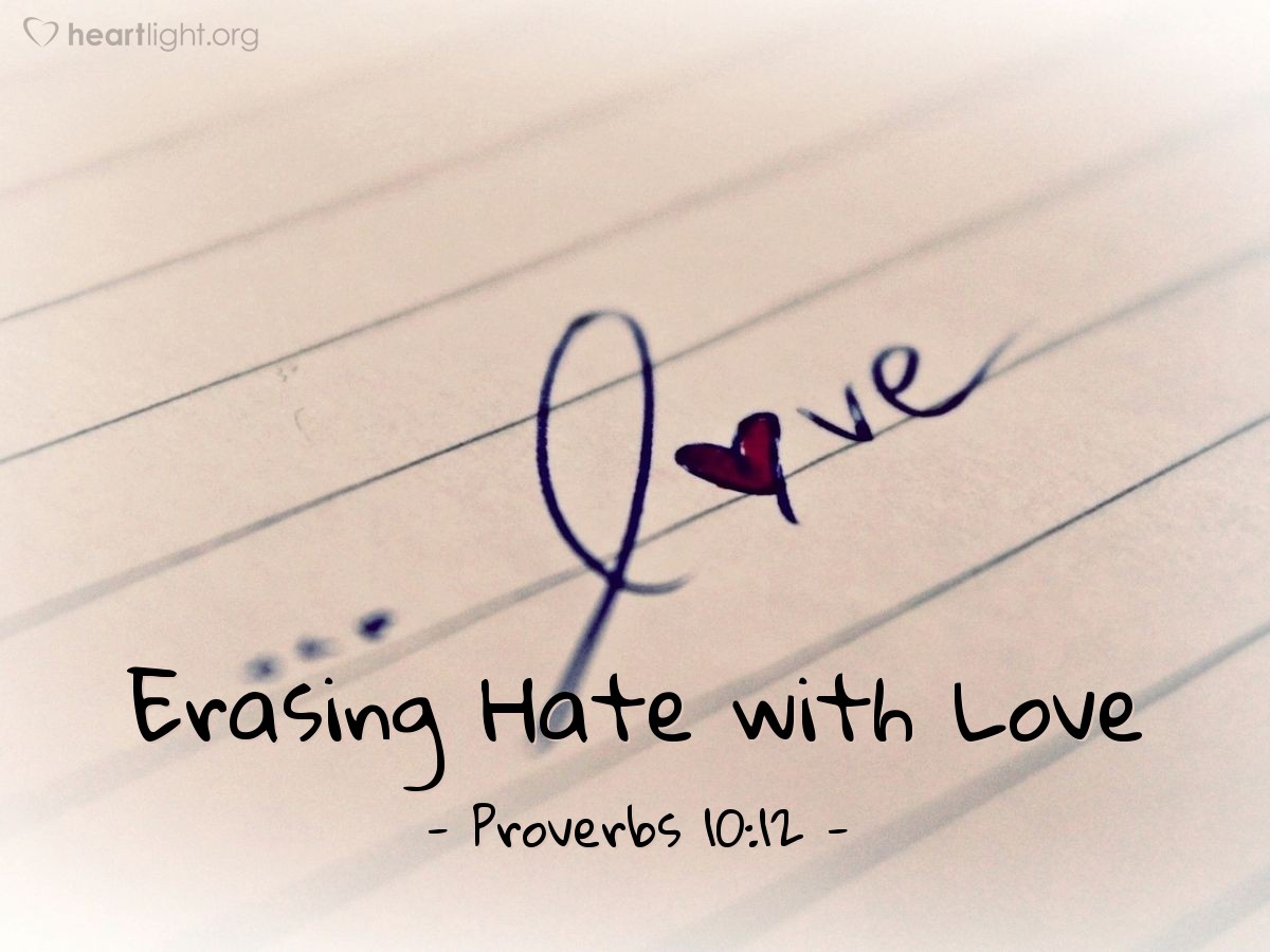 Illustration of Proverbs 10:12 NLT — Hatred stirs up quarrels, but love makes up for all offenses.