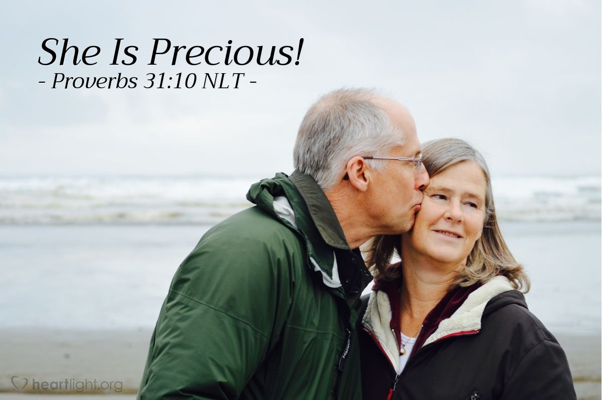 Illustration of Proverbs 31:10 NLT — Who can find a virtuous and capable wife? She is more precious than rubies. Her husband can trust her, and she will greatly enrich his life. She brings him good, not harm, all the days of her life.