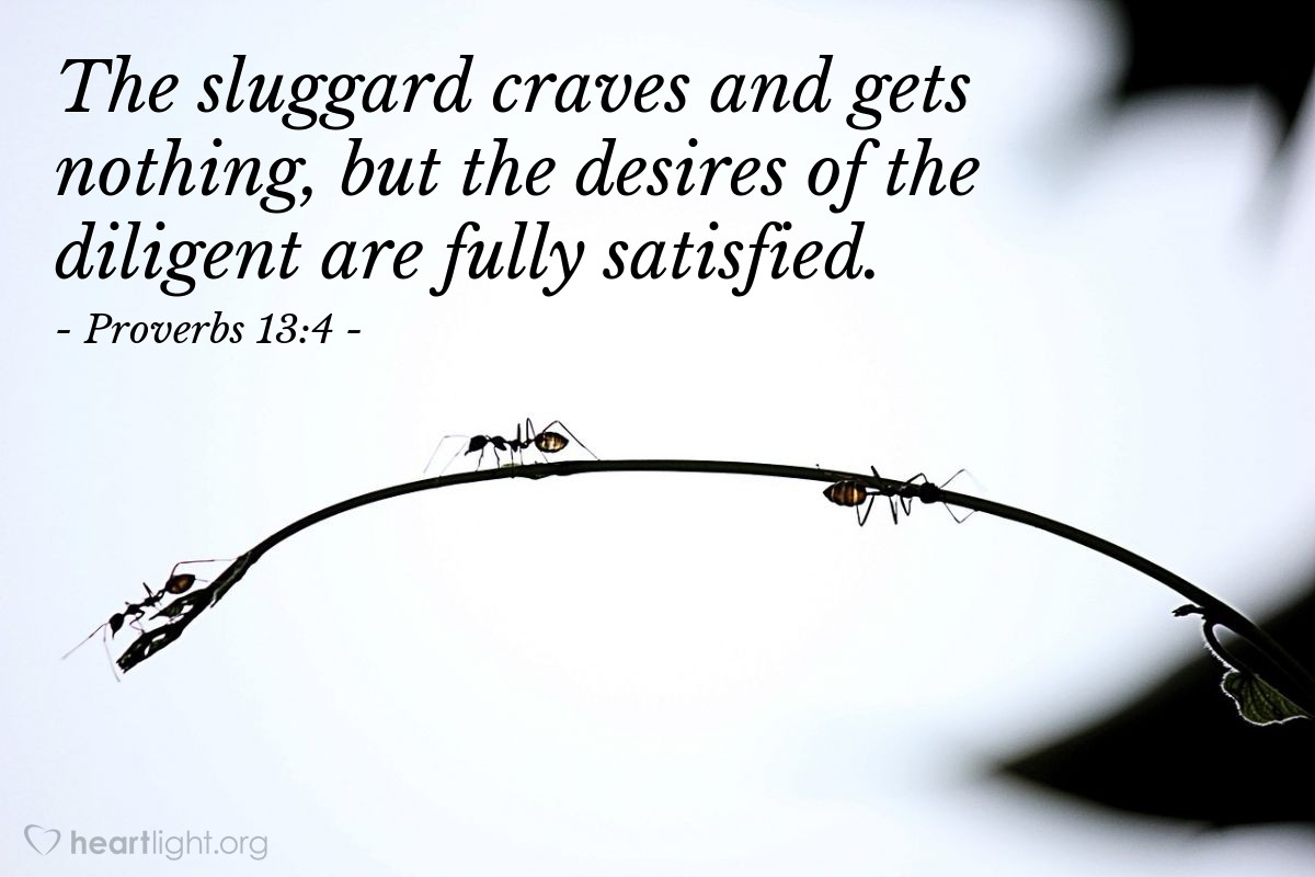 Illustration of Proverbs 13:4 — The sluggard craves and gets nothing, but the desires of the diligent are fully satisfied.