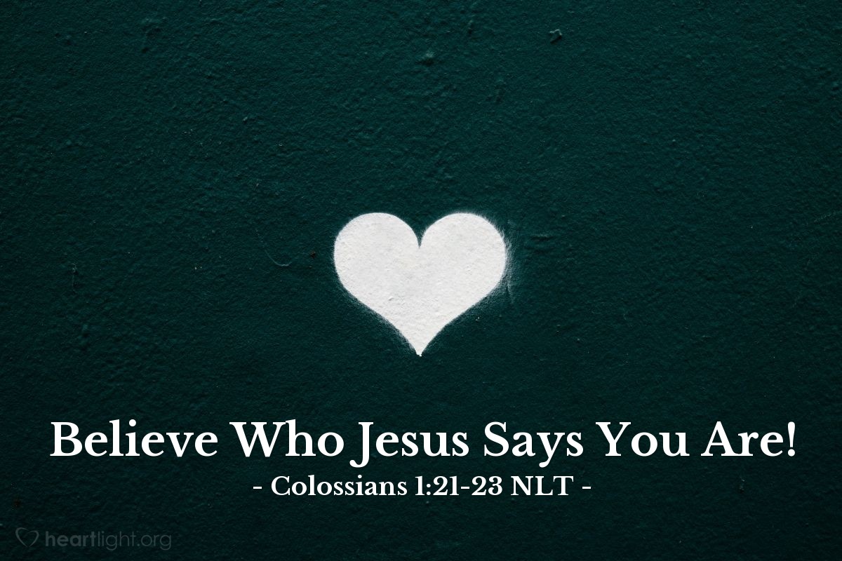 Illustration of Colossians 1:21-23 NLT — This [peace] includes you who were once far away from God. You were his enemies, separated from him by your evil thoughts and actions. Yet now he has reconciled you to himself through the death of Christ in his physical body. As a result, he has brought you into his own presence, and you are holy and blameless as you stand before him without a single fault. But you must continue to believe this truth and stand firmly in it. Don’t drift away from the assurance you received when you heard the Good News. The Good News has been preached all over the world, and I, Paul, have been appointed as God’s servant to proclaim it. 
