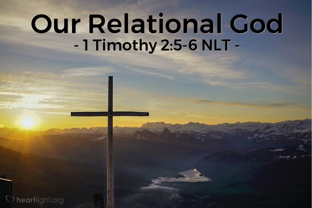 Illustration of 1 Timothy 2:5-6 NLT — For, there is one God and one Mediator who can reconcile God and humanity — the man Christ Jesus. He gave his life to purchase freedom for everyone. This is the message God gave to the world at just the right time.