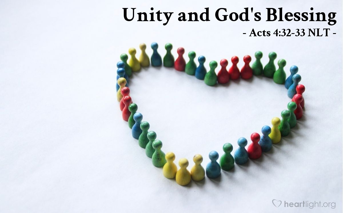 Illustration of Acts 4:32-33 NLT — All the believers were united in heart and mind. And they felt that what they owned was not their own, so they shared everything they had. The apostles testified powerfully to the resurrection of the Lord Jesus, and God’s great blessing was upon them all.