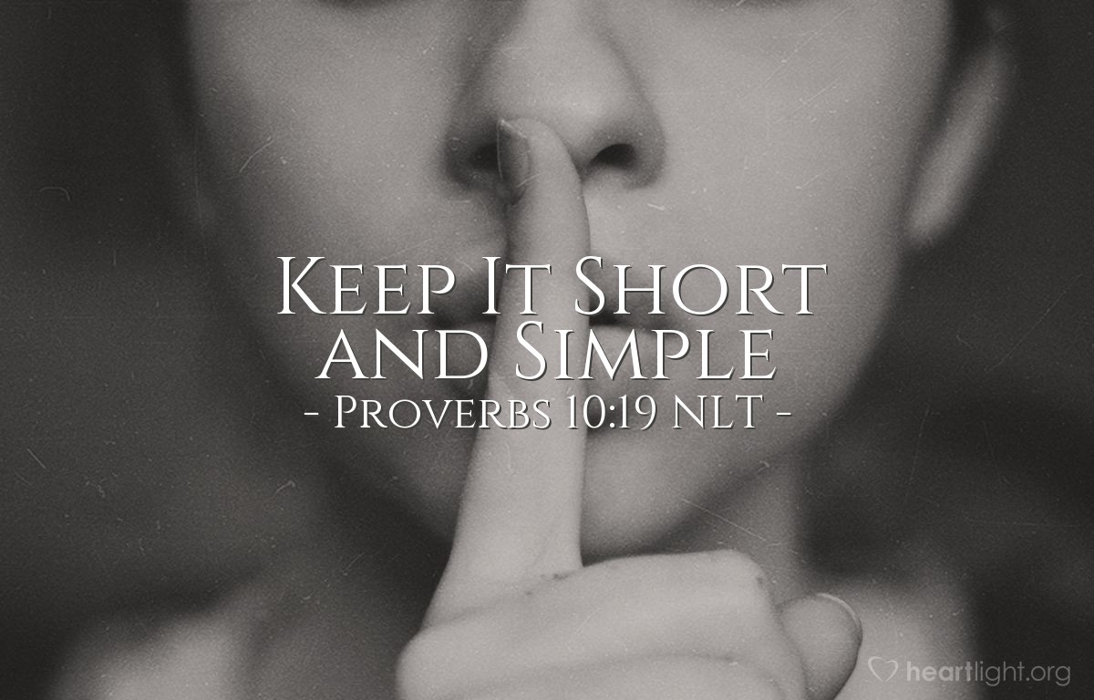 Illustration of Proverbs 10:19 NLT — Sin is not ended by multiplying words, but the prudent hold their tongues.