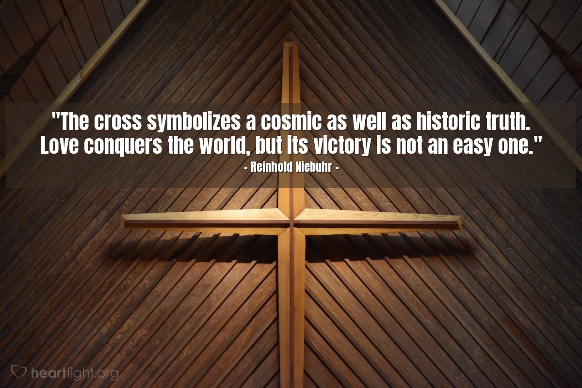 Illustration of Reinhold Niebuhr — "The cross symbolizes a cosmic as well as historic truth. Love conquers the world, but its victory is not an easy one."