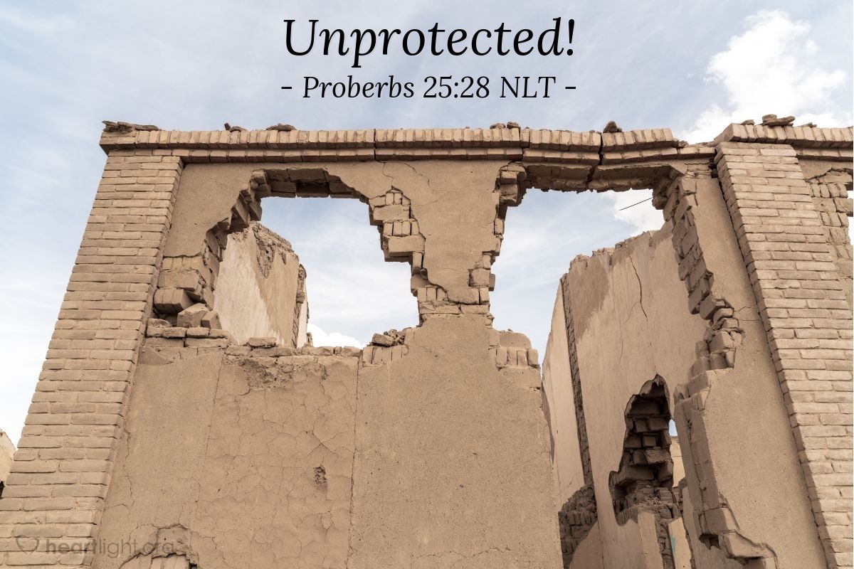 Illustration of Proberbs 25:28 NLT — A person without self-control is like a city with broken-down walls.