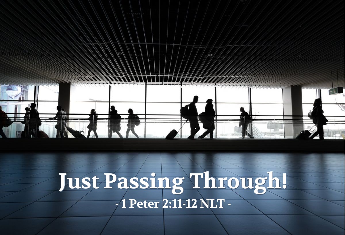 Illustration of 1 Peter 2:11-12 NLT — Dear friends, I warn you as "temporary residents and foreigners" to keep away from worldly desires that wage war against your very souls. Be careful to live properly among your unbelieving neighbors. Then even if they accuse you of doing wrong, they will see your honorable behavior, and they will give honor to God when he judges the world.