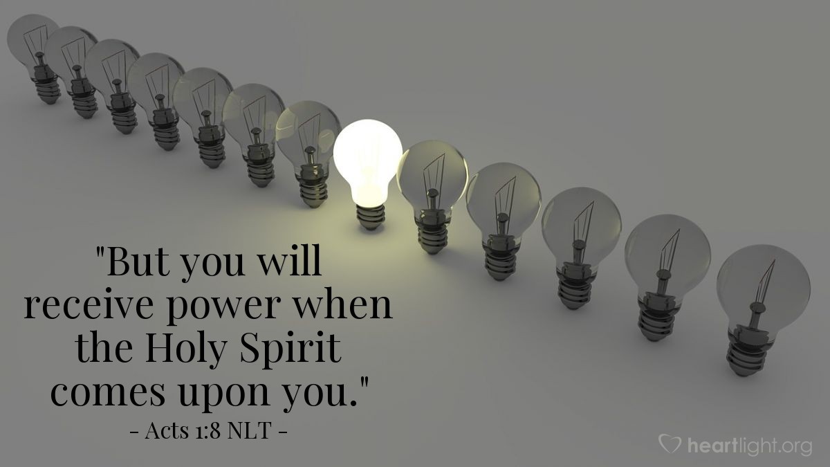 Illustration of Acts 1:8 NLT — "But you will receive power when the Holy Spirit comes upon you."