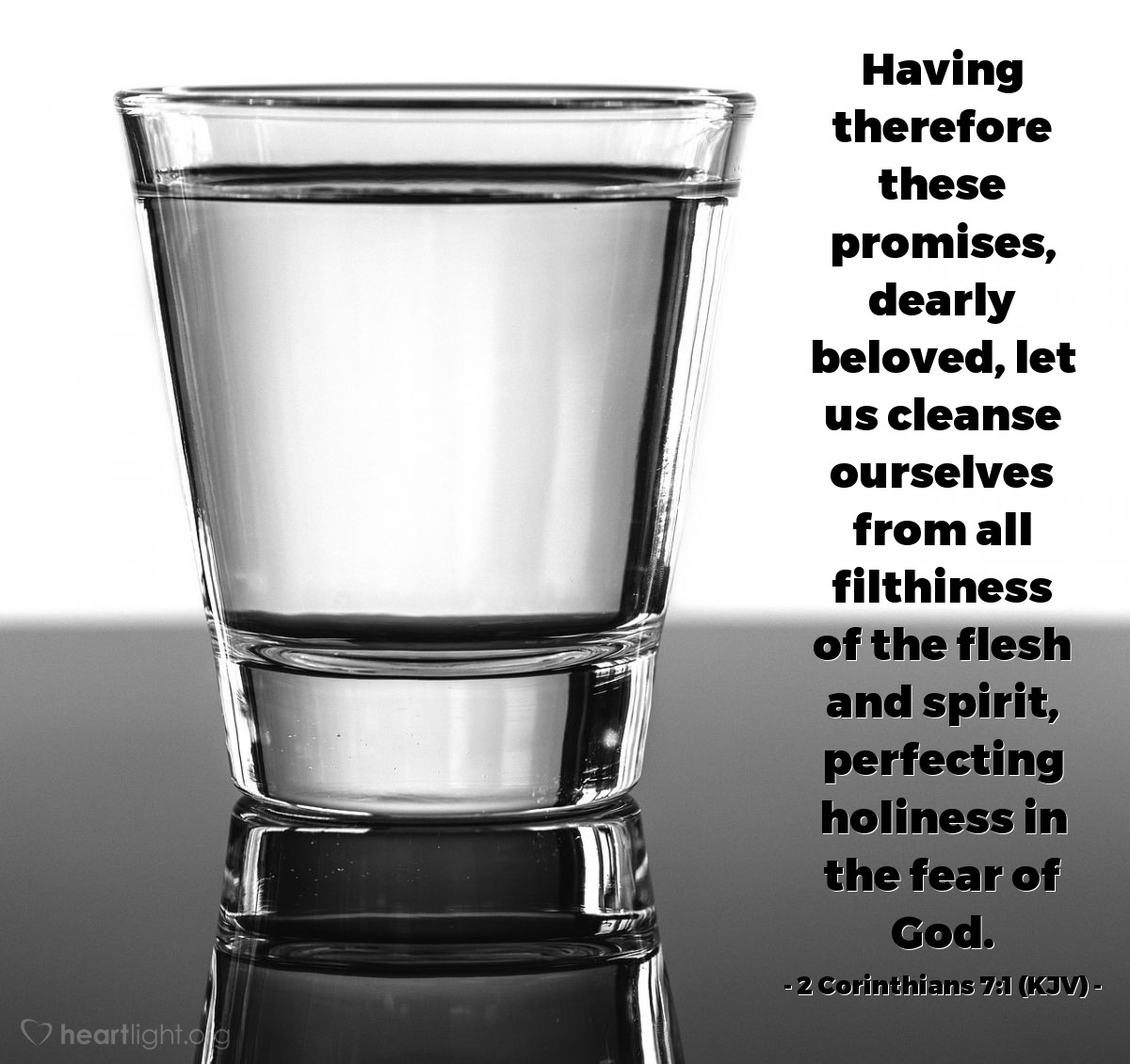 Illustration of 2 Corinthians 7:1 (KJV) — Having therefore these promises, dearly beloved, let us cleanse ourselves from all filthiness of the flesh and spirit, perfecting holiness in the fear of God.