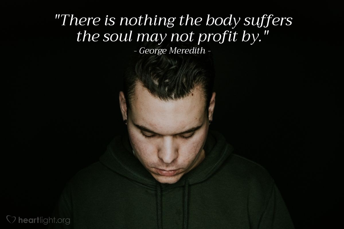 Illustration of George Meredith — "There is nothing the body suffers the soul may not profit by."