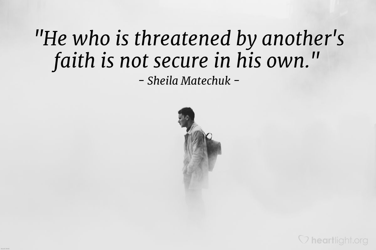 Illustration of Sheila Matechuk — "He who is threatened by another's faith is not secure in his own."