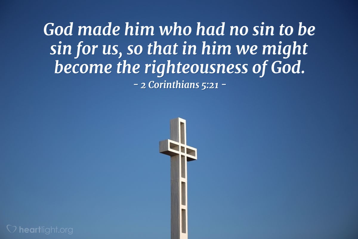 Illustration of 2 Corinthians 5:21 — God made him who had no sin to be sin for us, so that in him we might become the righteousness of God.