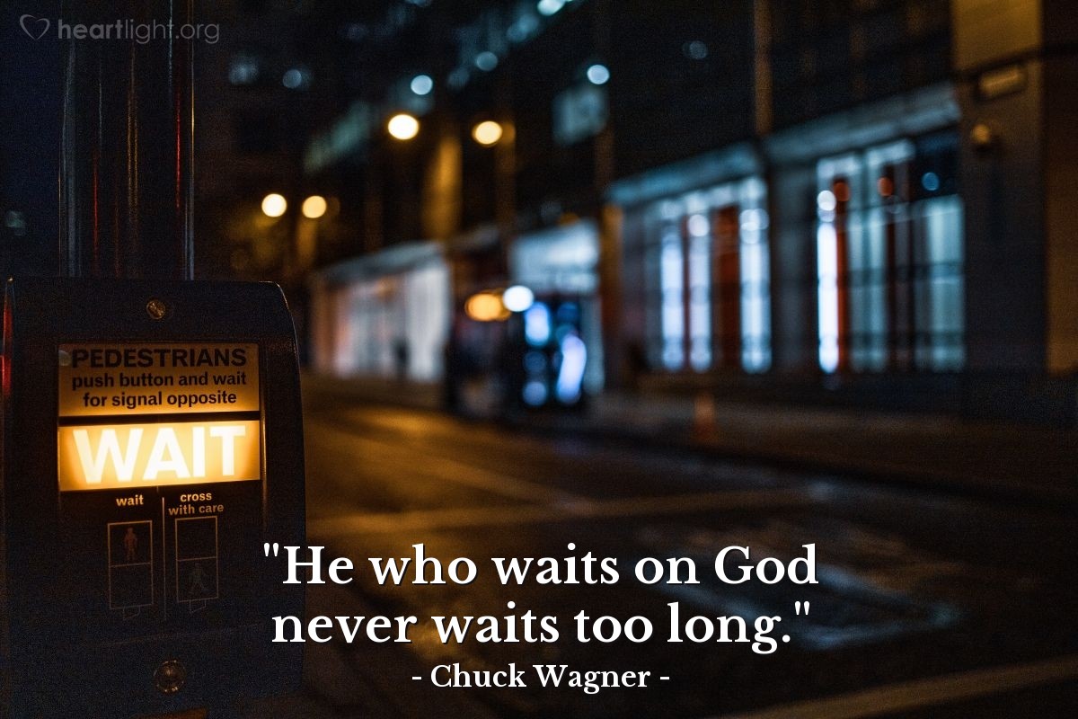 Illustration of Chuck Wagner — "He who waits on God never waits too long."