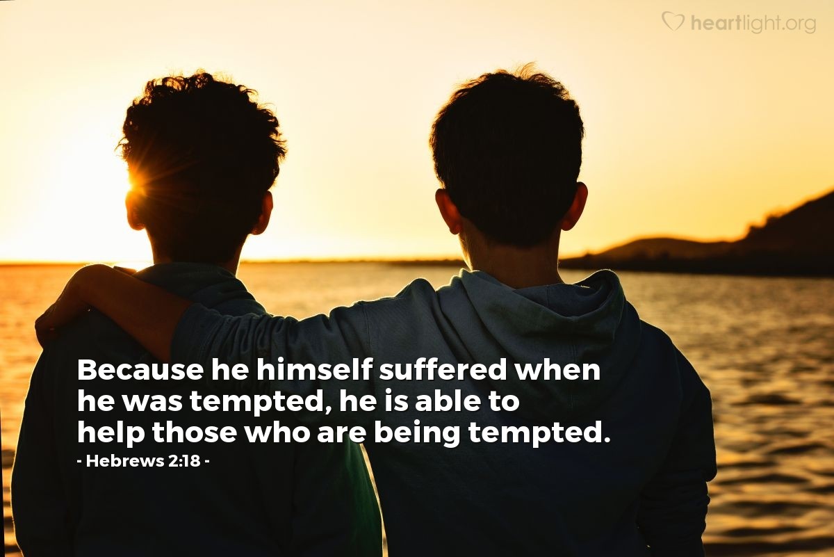 Illustration of Hebrews 2:18 — Because he himself suffered when he was tempted, [Jesus] is able to help those who are being tempted.