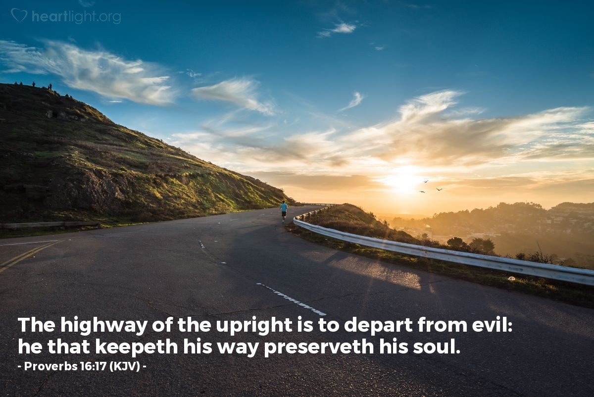 Illustration of Proverbs 16:17 (KJV) — The highway of the upright is to depart from evil: he that keepeth his way preserveth his soul.