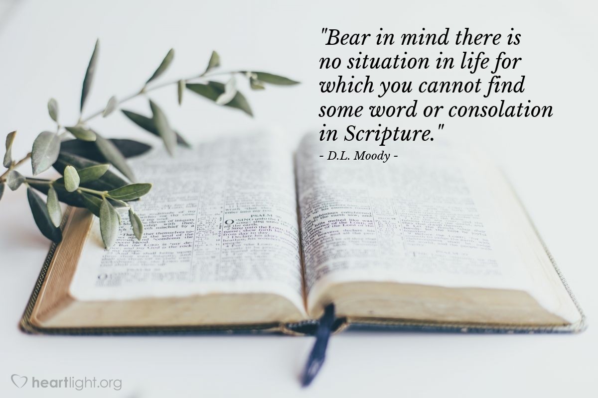 Illustration of D.L. Moody — "Bear in mind there is no situation in life for which you cannot find some word or consolation in Scripture."