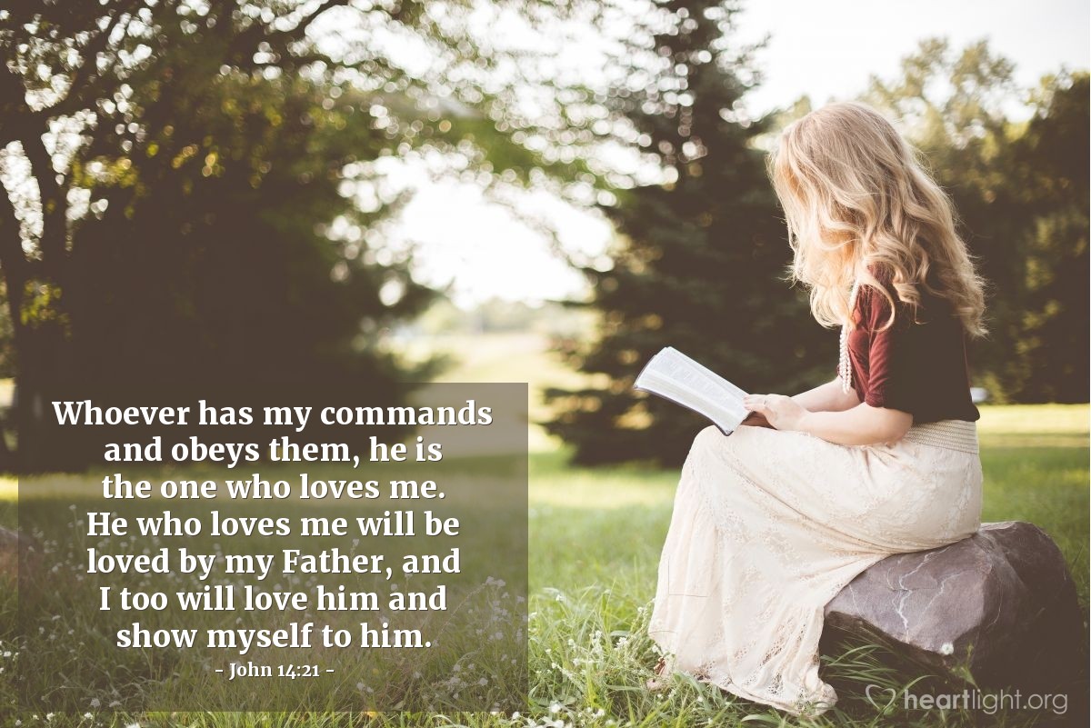 Illustration of John 14:21 — Whoever has my commands and obeys them, he is the one who loves me. He who loves me will be loved by my Father, and I too will love him and show myself to him.