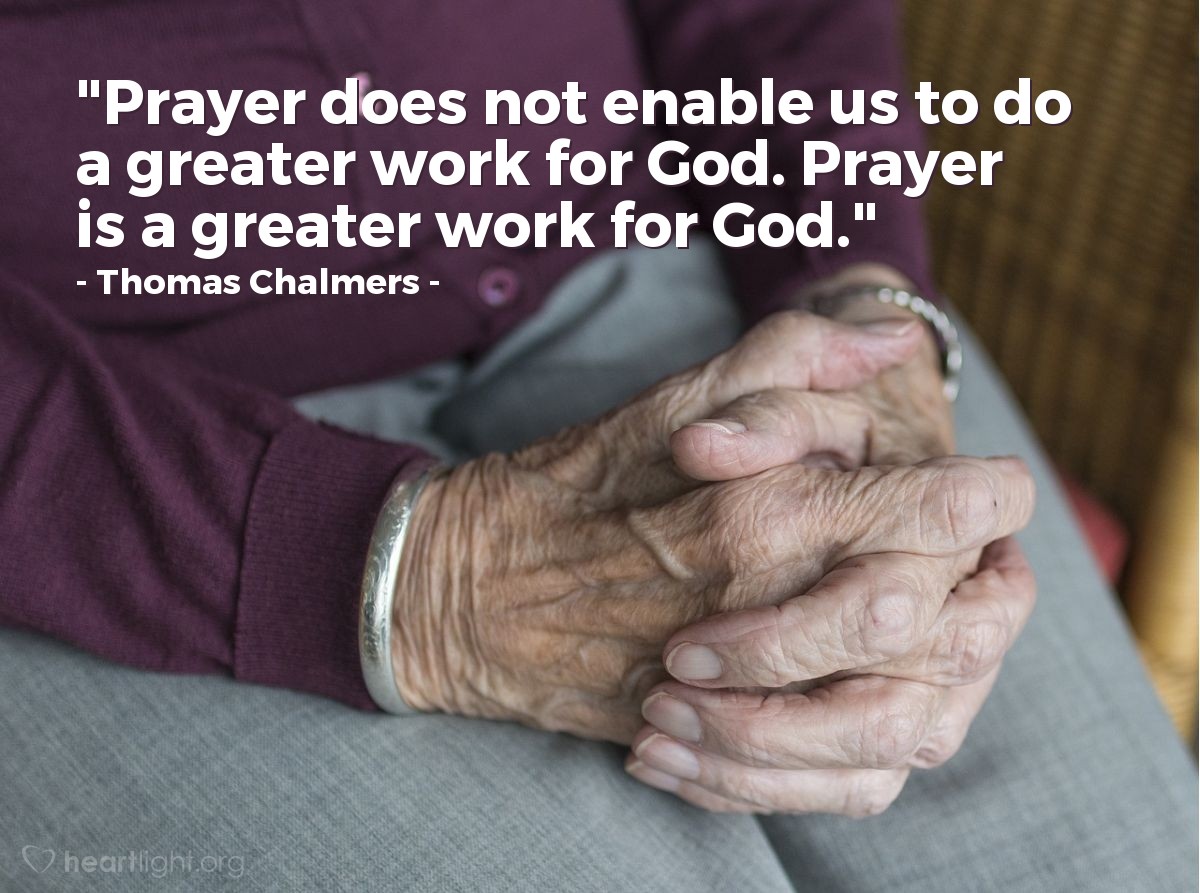 Illustration of Thomas Chalmers — "Prayer does not enable us to do a greater work for God. Prayer is a greater work for God."
