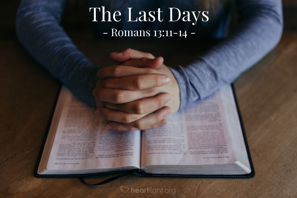 The Last Days — Romans 13:11-14