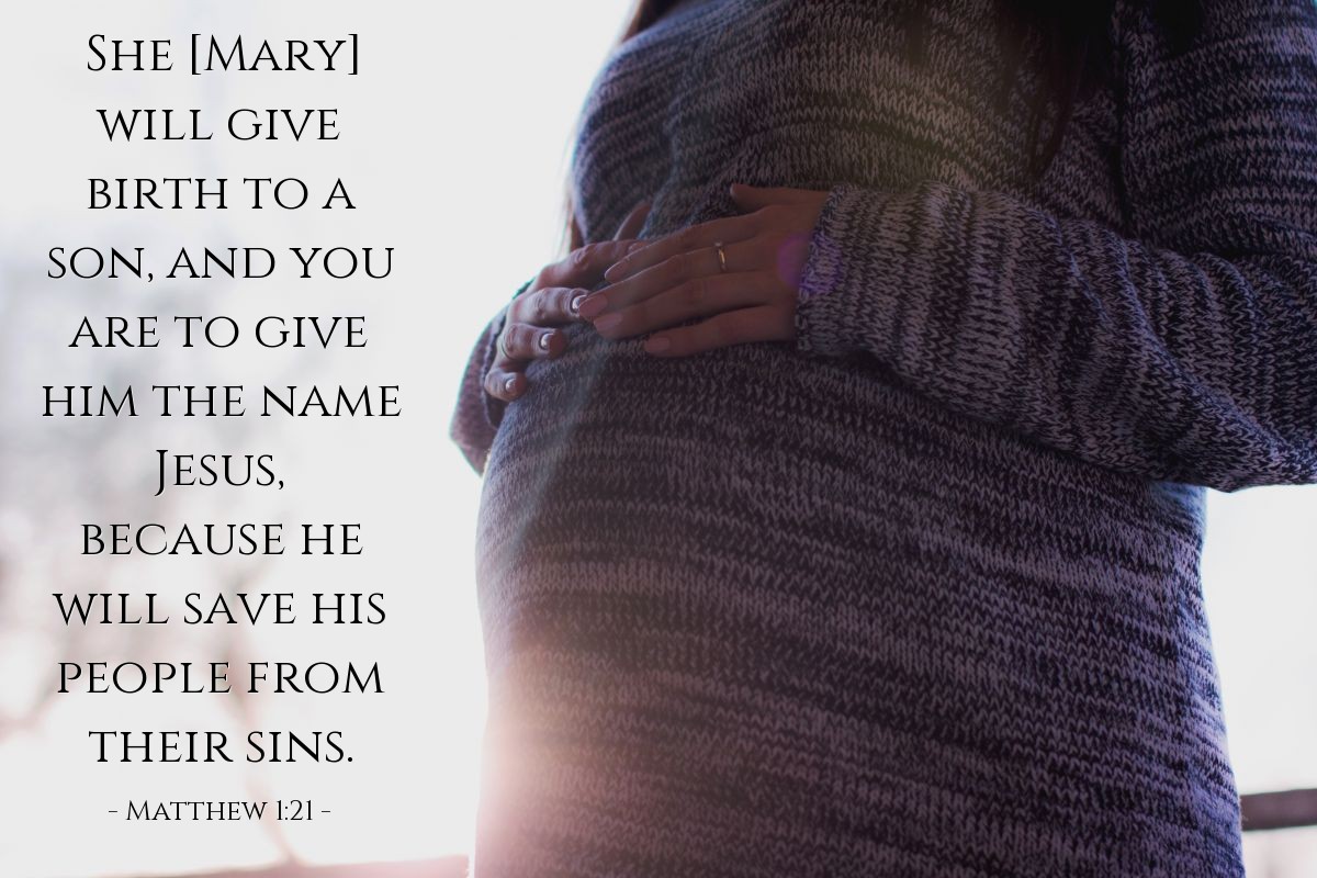 Illustration of Matthew 1:21 — She [Mary] will give birth to a son, and you are to give him the name Jesus, because he will save his people from their sins.