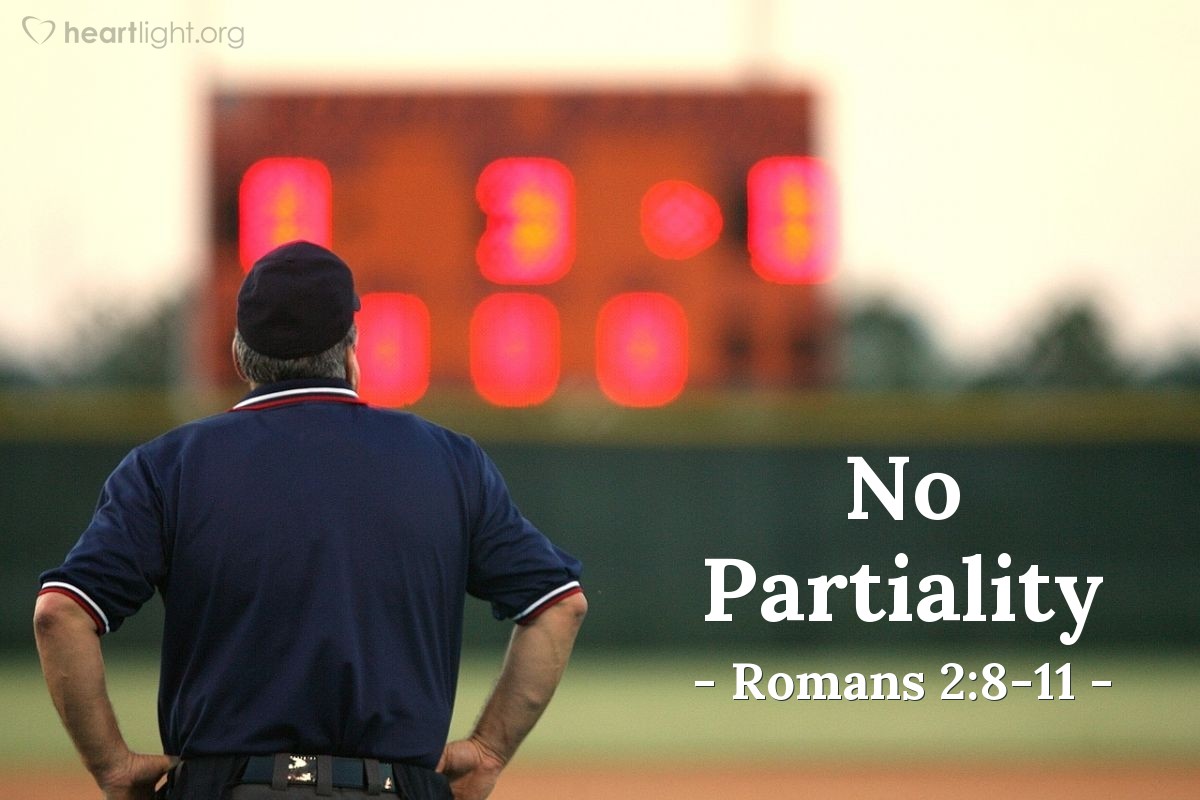 No Partiality — Romans 2:8-11