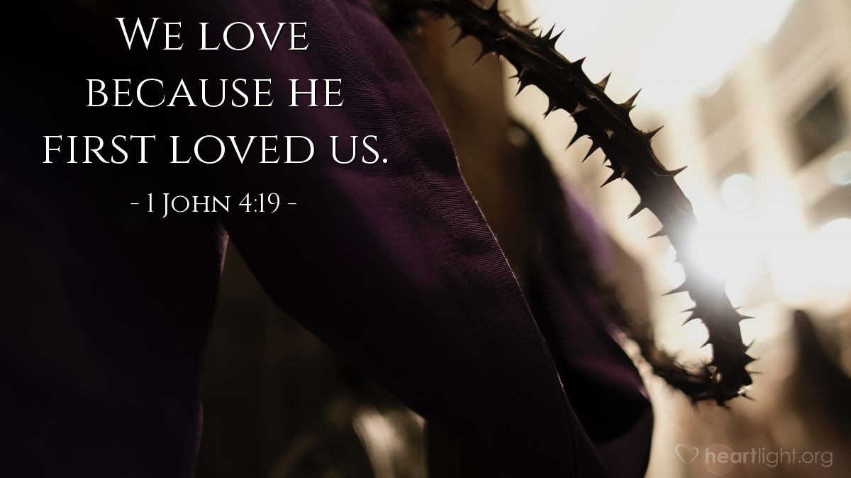 Illustration of 1 John 4:19 — We love because he first loved us.