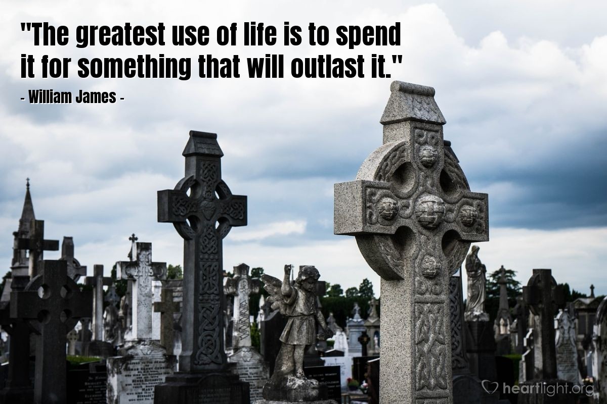 Illustration of William James — "The greatest use of life is to spend it for something that will outlast it."