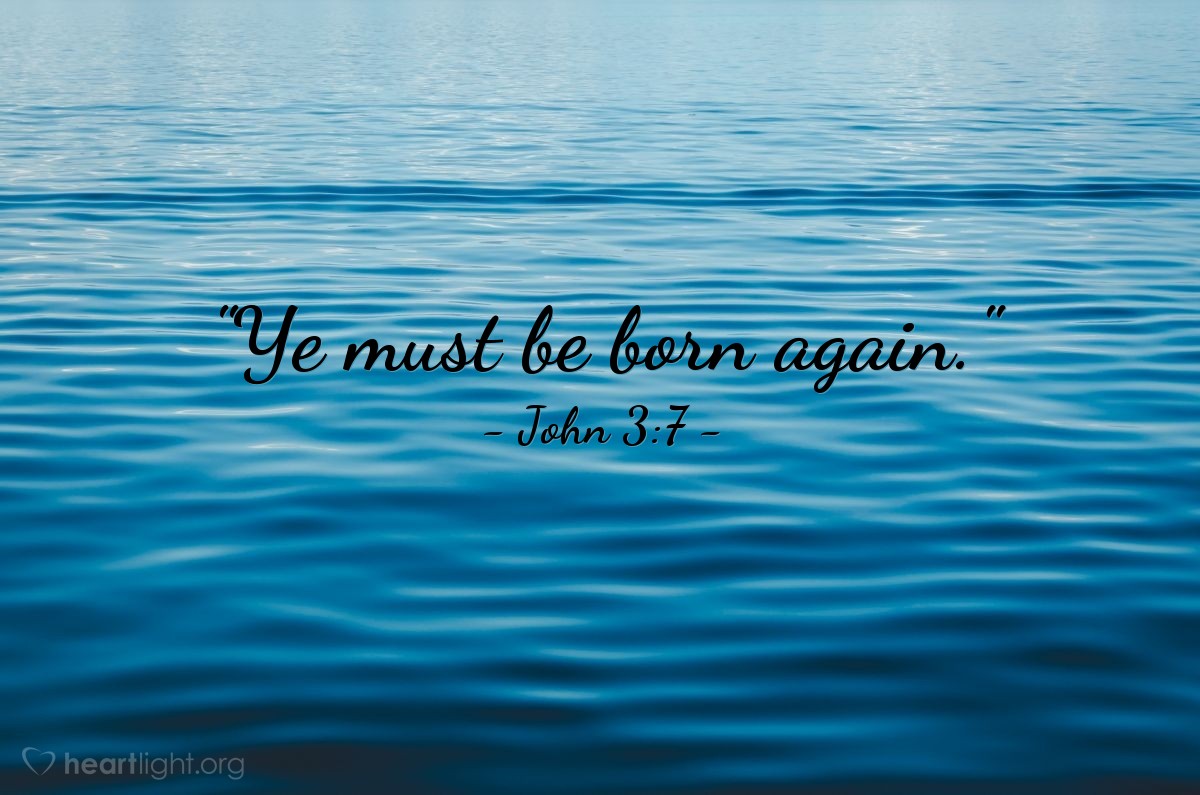 Illustration of John 3:7 — "Ye must be born again."