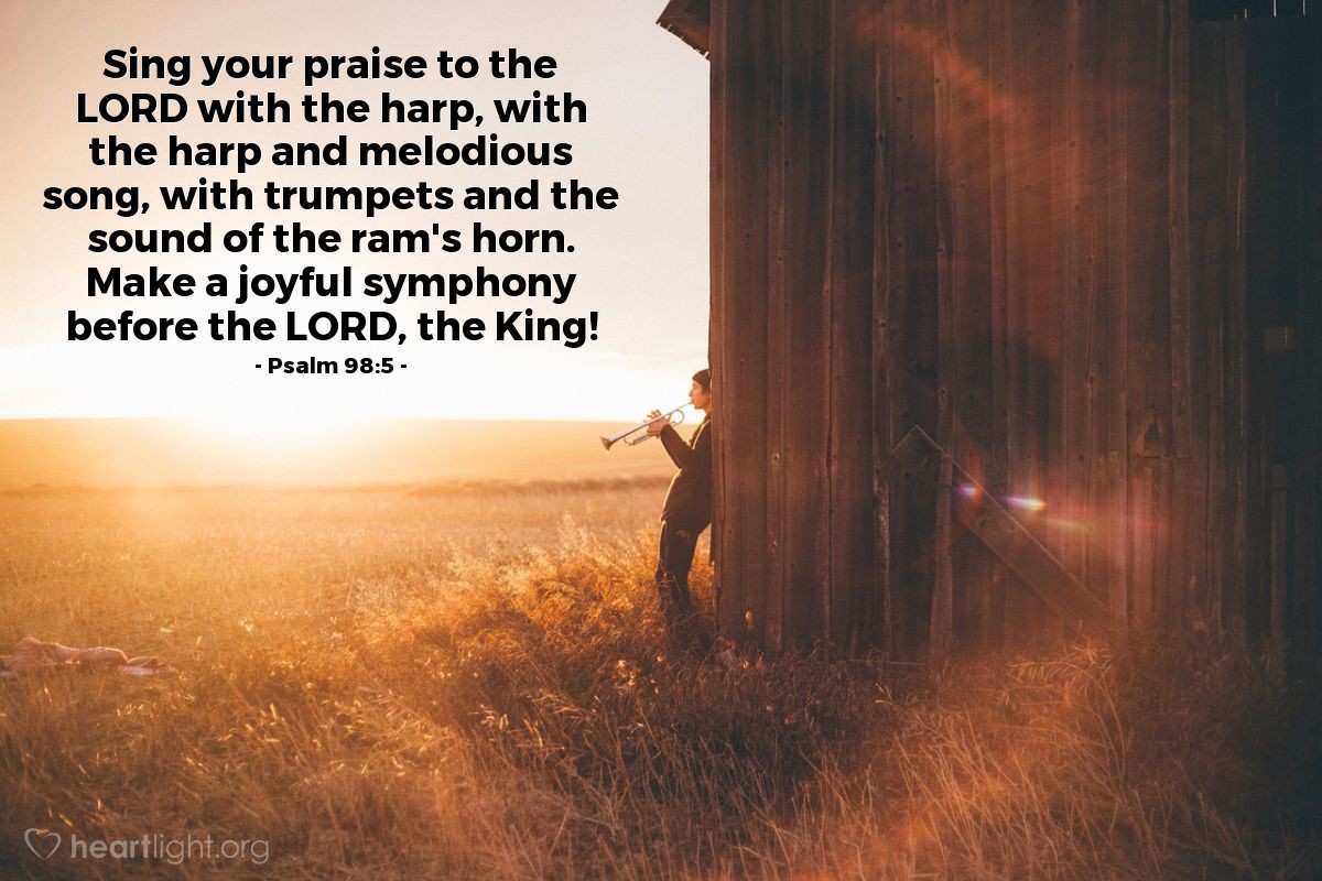 Illustration of Psalm 98:5 â Sing your praise to the LORD with the harp, with the harp and melodious song, with trumpets and the sound of the ram's horn. Make a joyful symphony before the LORD, the King!