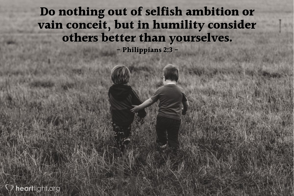 Illustration of Philippians 2:3 — Do nothing out of selfish ambition or vain conceit, but in humility consider others better than yourselves.