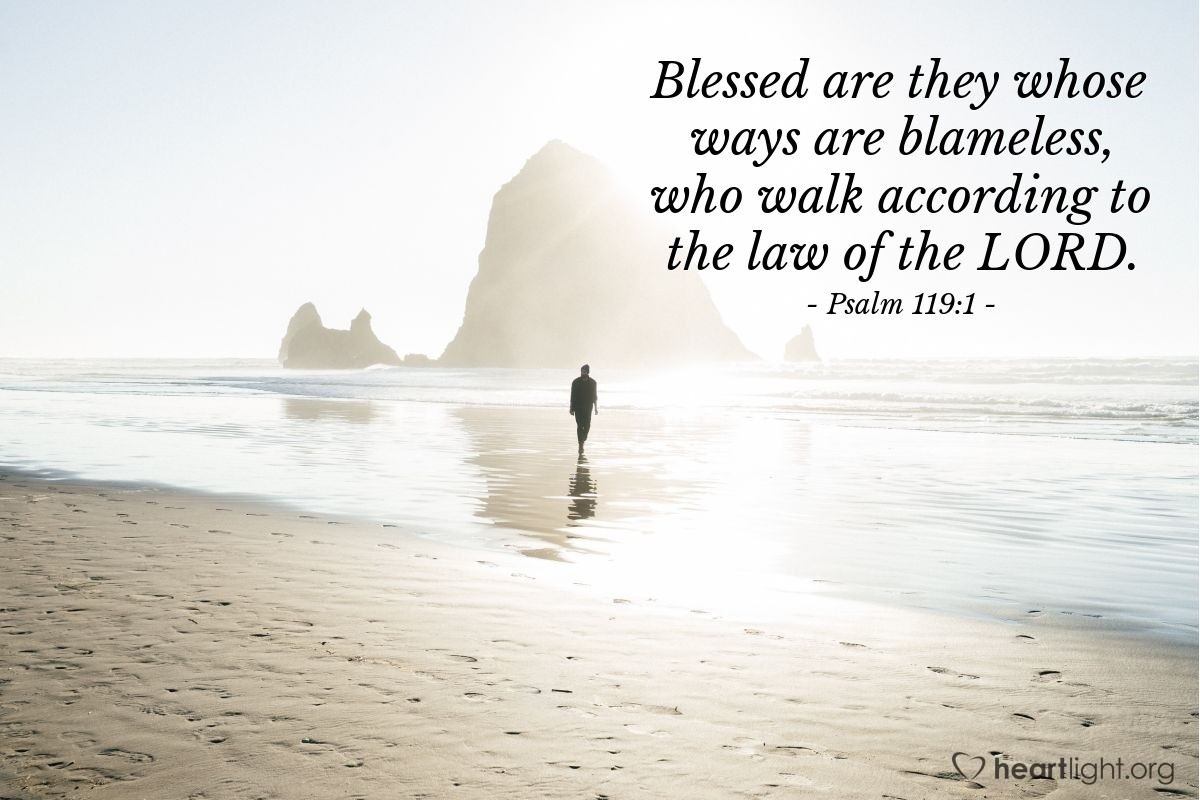 Illustration of Psalm 119:1 â Blessed are they whose ways are blameless, who walk according to the law of the LORD.