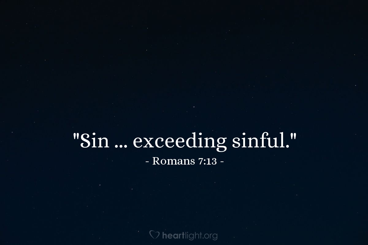 Illustration of Romans 7:13 — "Sin ... exceeding sinful."