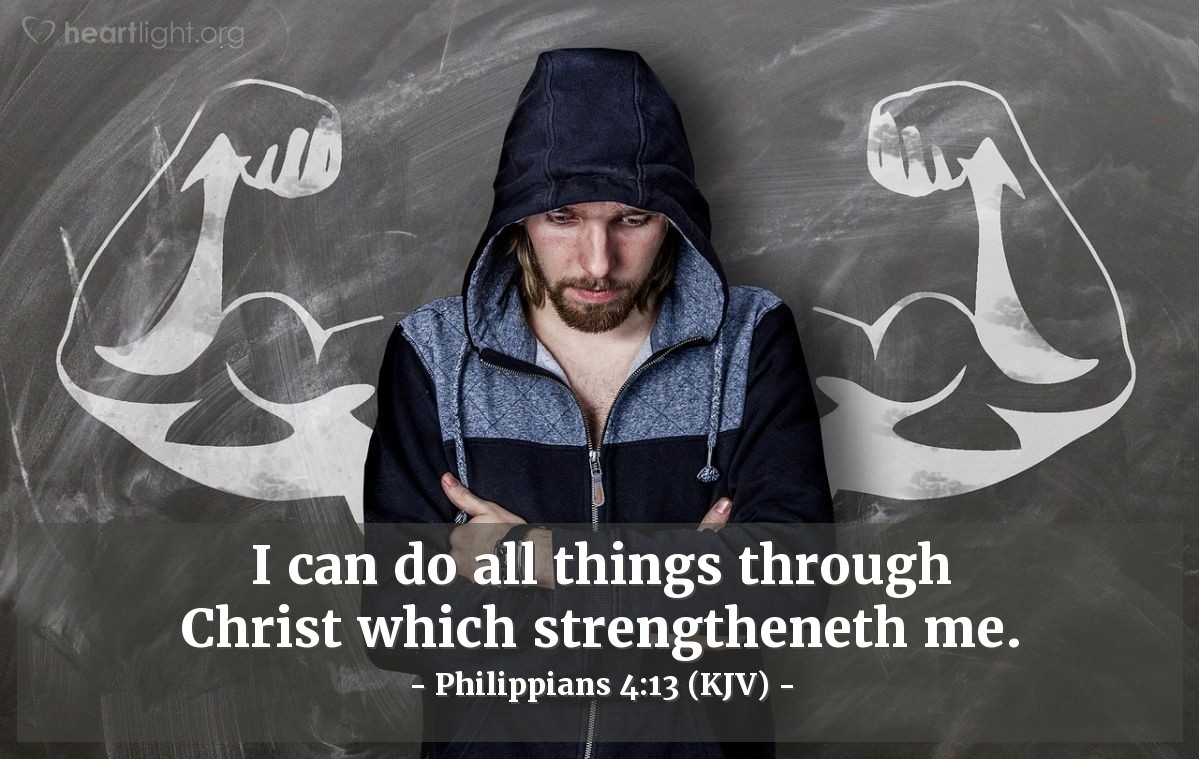 Illustration of Philippians 4:13 (KJV) — I can do all things through Christ which strengtheneth me.