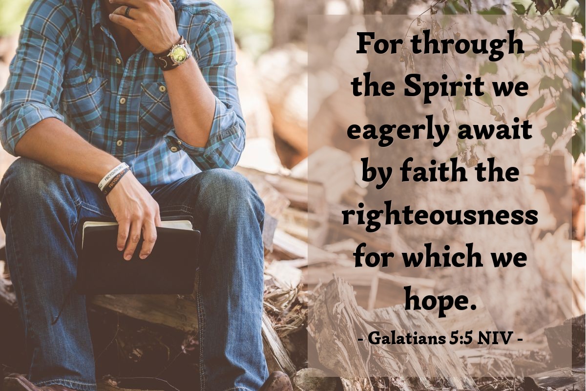 Illustration of Galatians 5:5 NIV — For through the Spirit we eagerly await by faith the righteousness for which we hope.