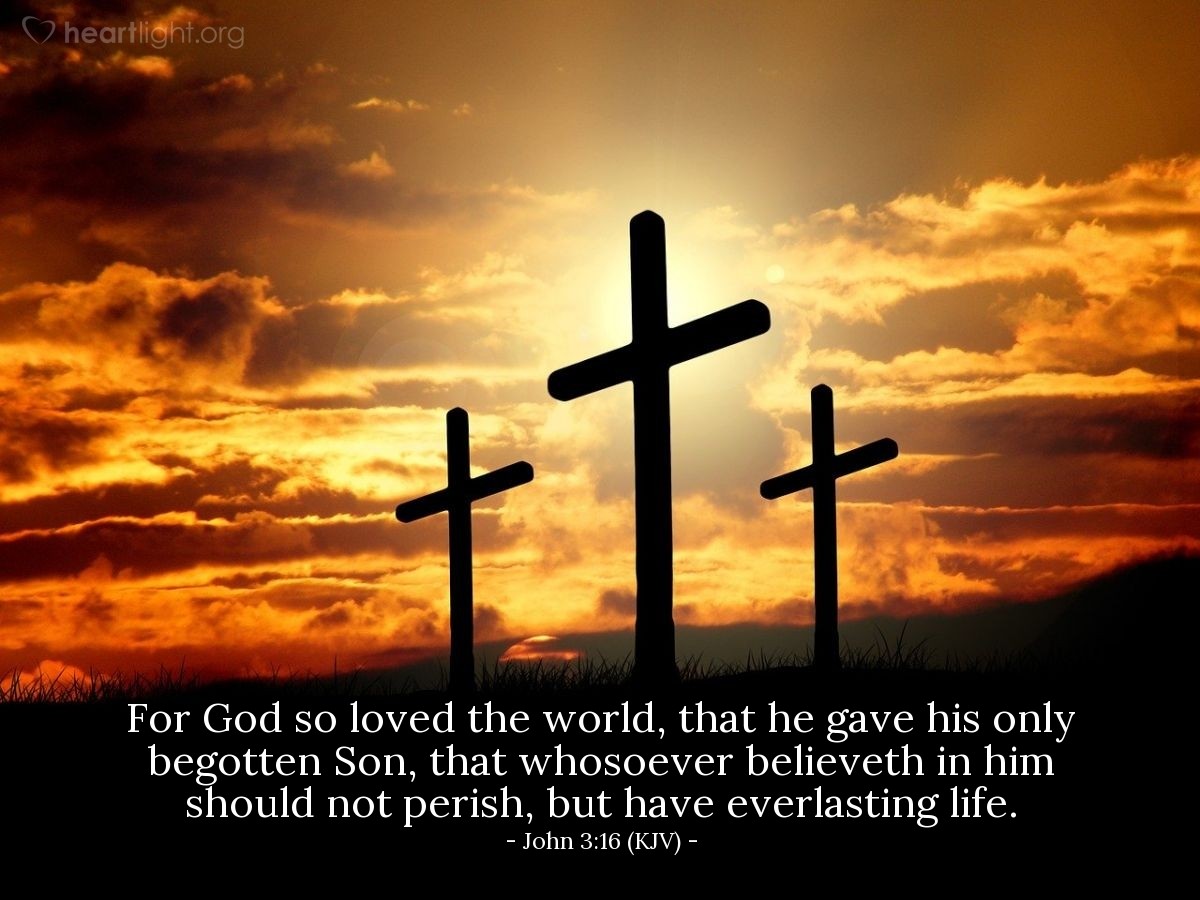 Illustration of John 3:16 (KJV) — For God so loved the world, that he gave his only begotten Son, that whosoever believeth in him should not perish, but have everlasting life.
