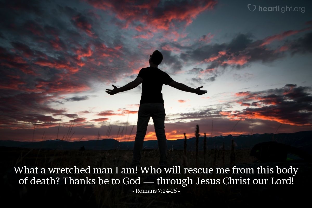 Illustration of Romans 7:24-25 — What a wretched man I am! Who will rescue me from this body of death? Thanks be to God — through Jesus Christ our Lord!