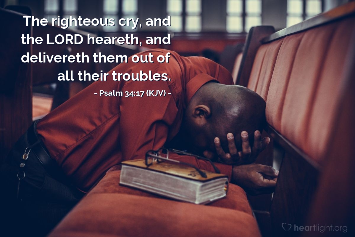 Illustration of Psalm 34:17 (KJV) — The righteous cry, and the Lord heareth, and delivereth them out of all their troubles.