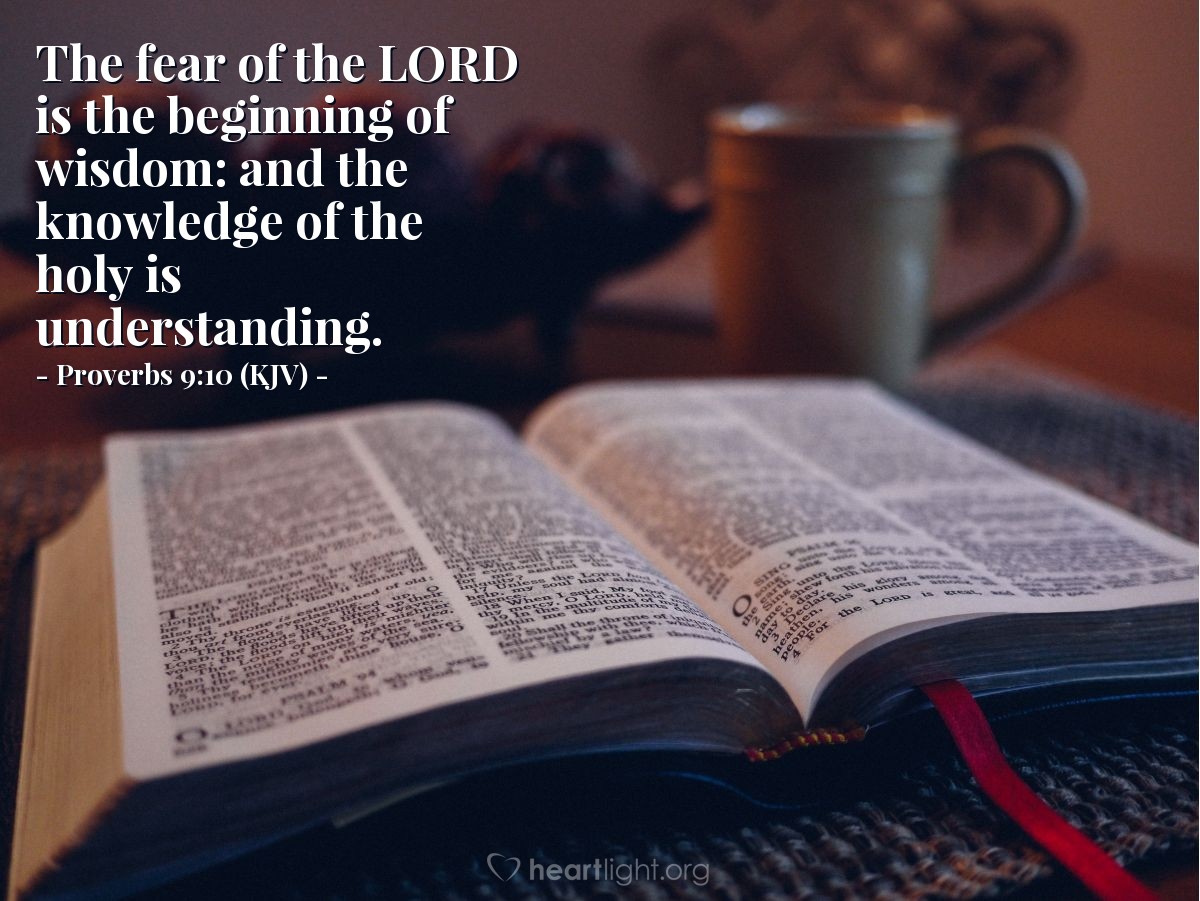Illustration of Proverbs 9:10 (KJV) — The fear of the Lord is the beginning of wisdom: and the knowledge of the holy is understanding.