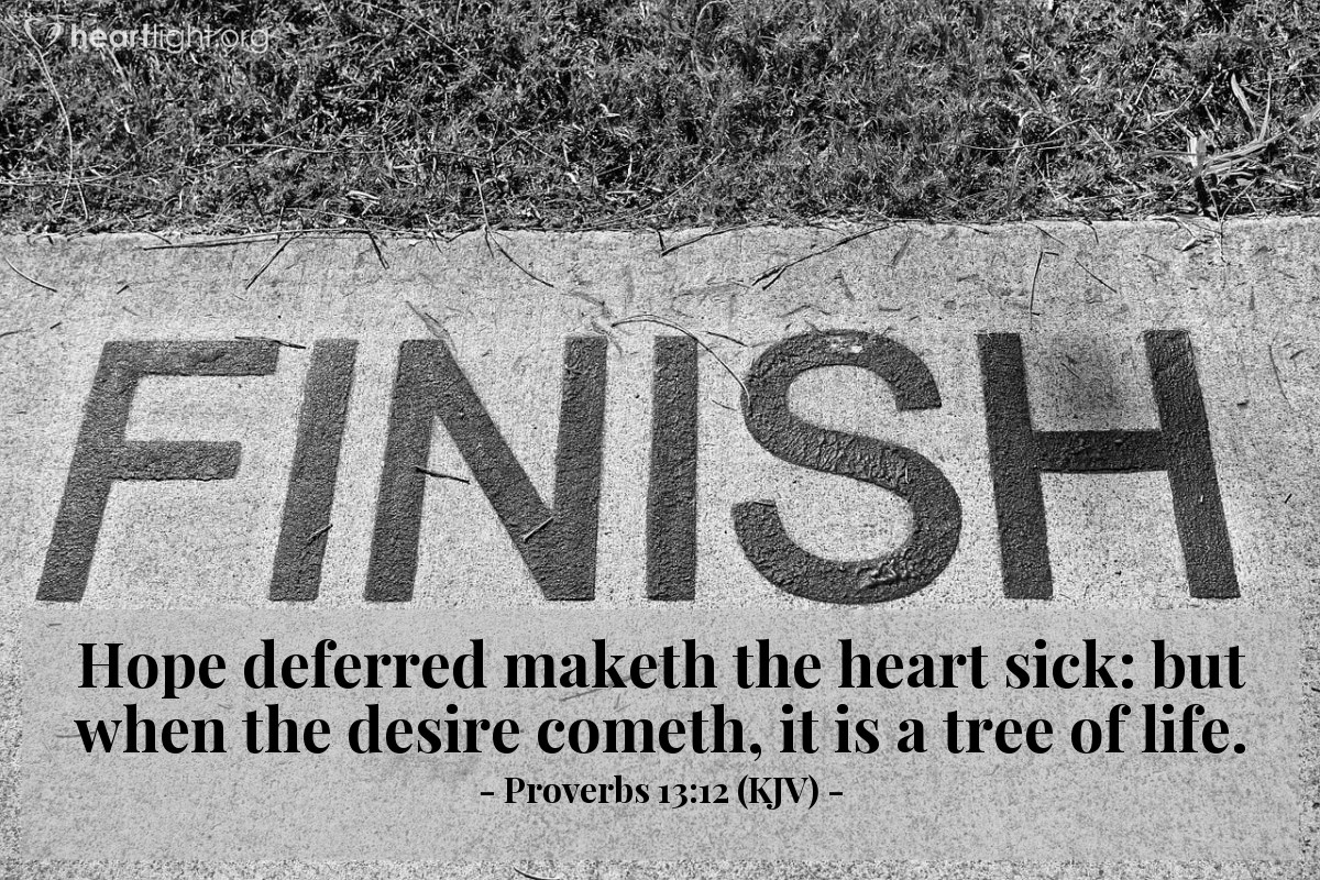 Illustration of Proverbs 13:12 (KJV) — Hope deferred maketh the heart sick: but when the desire cometh, it is a tree of life.